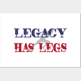 Legacy Has Legs Posters and Art